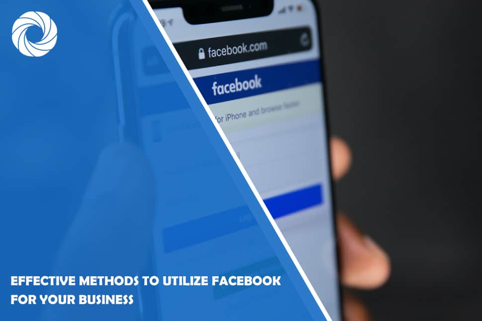 Effective Methods to Utilize Facebook For Your Business