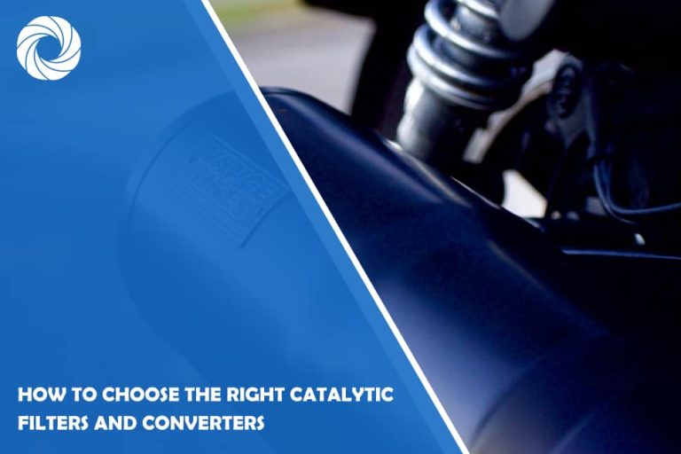How to Choose the Right Catalytic Filters and Converters How to Choose the Right Catalytic Filters and Converters