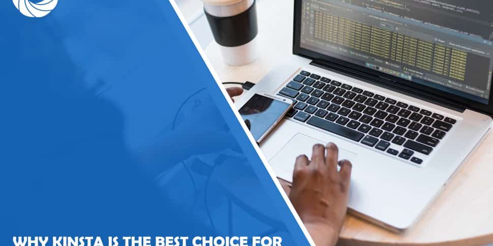 Why Kinsta is the Best Choice for WordPress Hosting