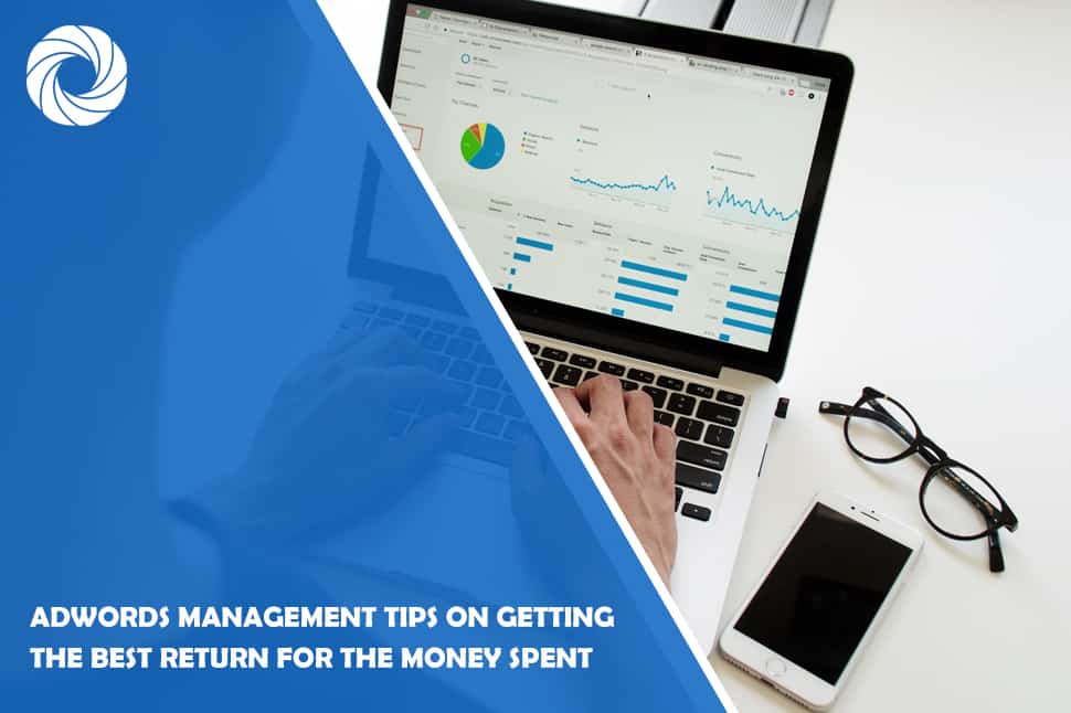 AdWords Management Tips on Getting the Best Return for the Money Spent