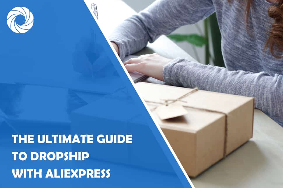 The ultimate guide to dropship with aliexpress