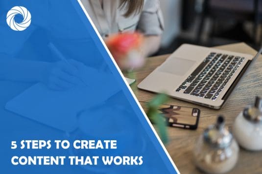 5 Steps to create content that works