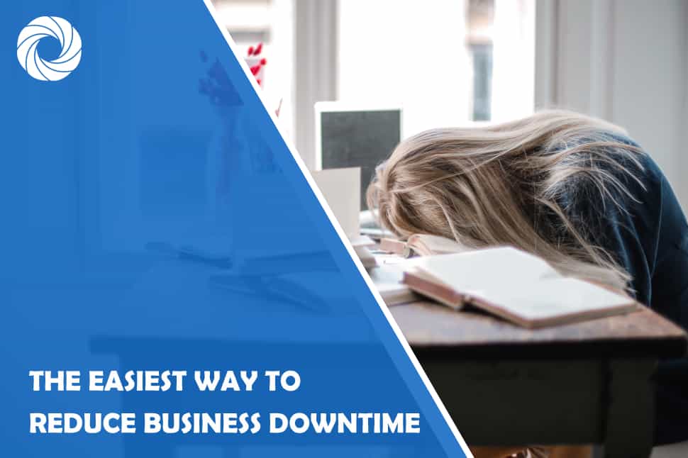 Easiest way to reduce business downtime