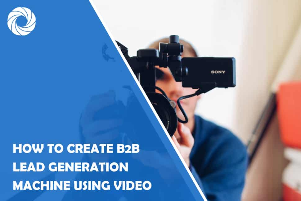 How to create b2b lead generation machine using video