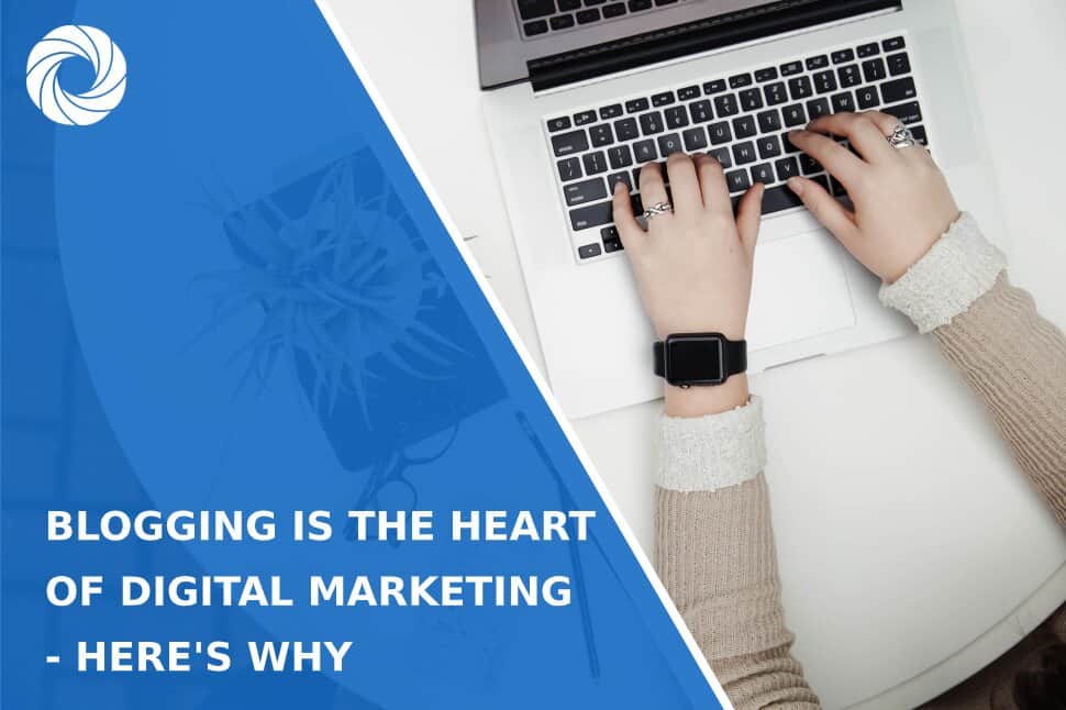Blogging is the Heart of Digital Marketing