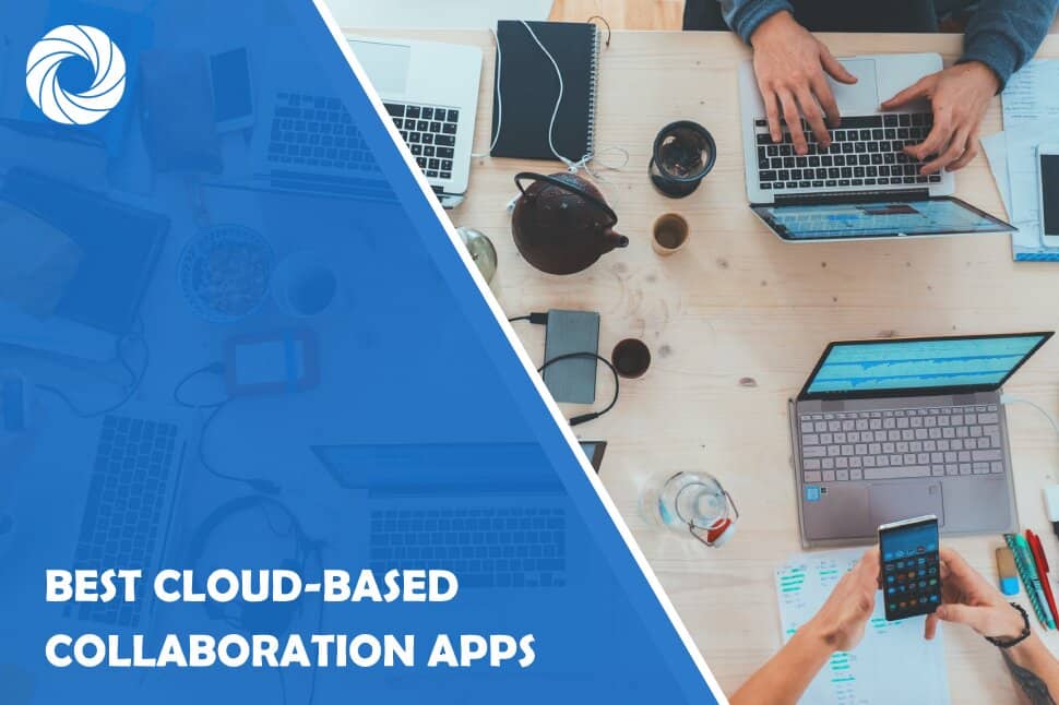 Best Cloud-based Collaboration Apps That Will Significantly Boost Your Team's Productivity