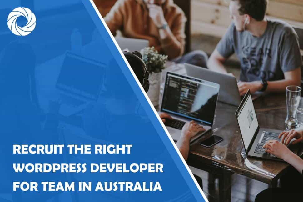 Recruit the Right Wordpress Developer for Your Team in Australia