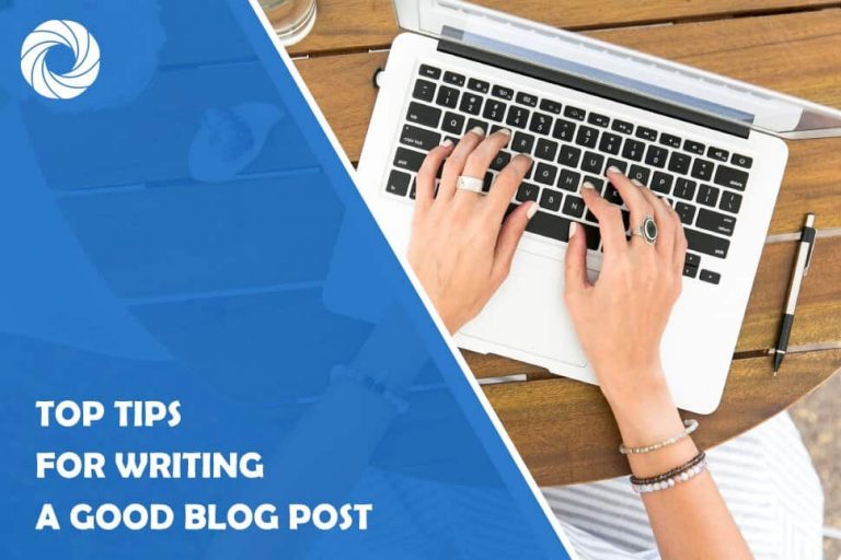 Top Tips for Writing a Good Blog Post Top Tips for Writing a Good Blog Post