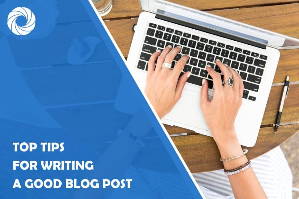 Top Tips for Writing a Good Blog Post