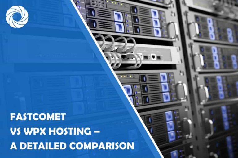FastComet vs WPX Hosting – A Detailed Comparison FastComet vs WPX Hosting – A Detailed Comparison