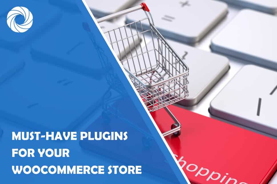 10 Must-have Plugins for Your WooCommerce Store