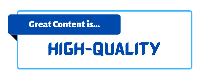 Great content is engaging high-quality