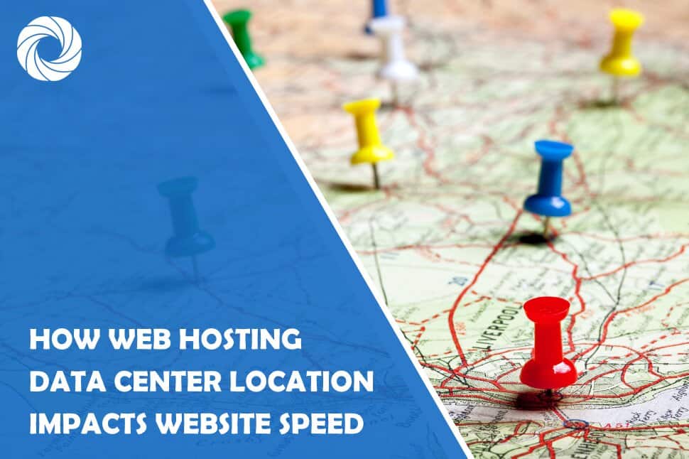How Web Hosting Data Center Location Impacts Your Website Speed