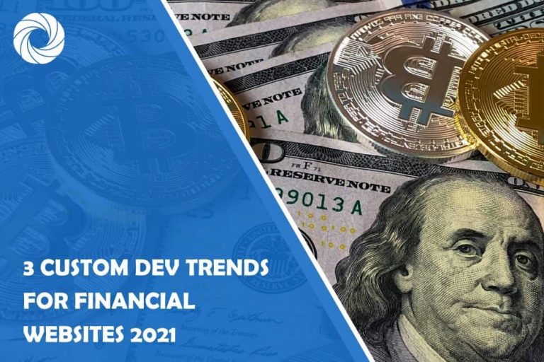 3 Custom Dev Trends for Financial Websites 2021
