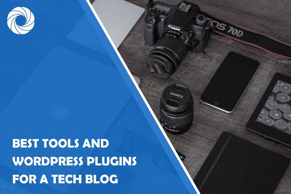 Best Tools and WordPress Plugins for a Tech Blog: Impress the Blogging World's Most Demanding Audience