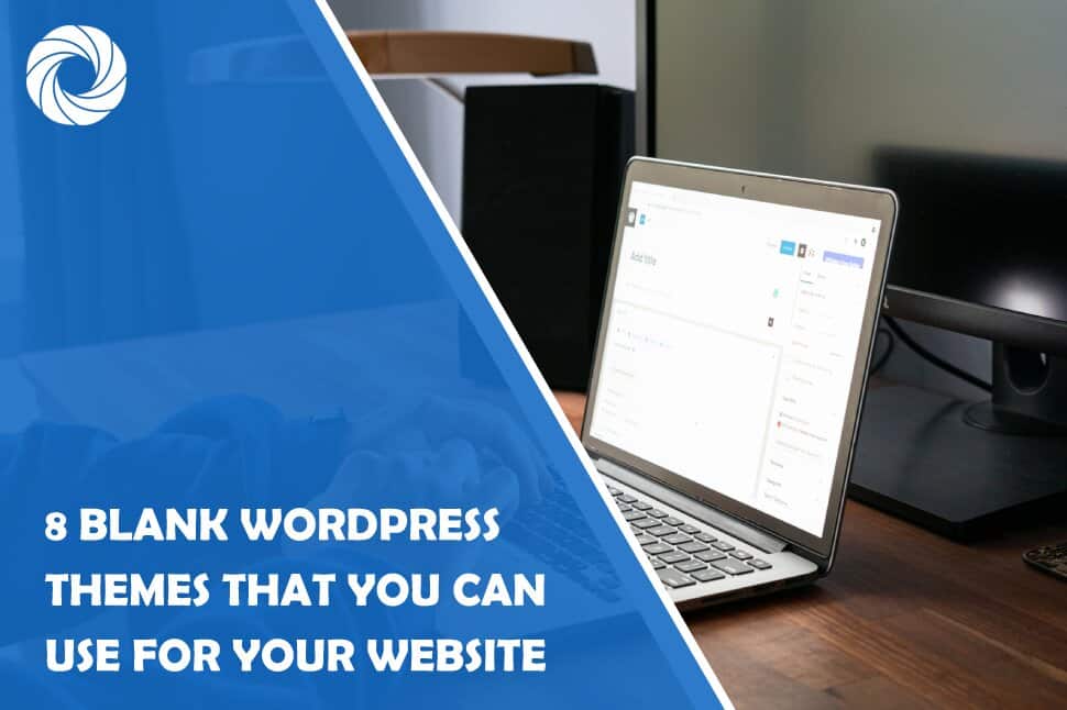 8 Blank WordPress Themes That You Can Use For Your Website