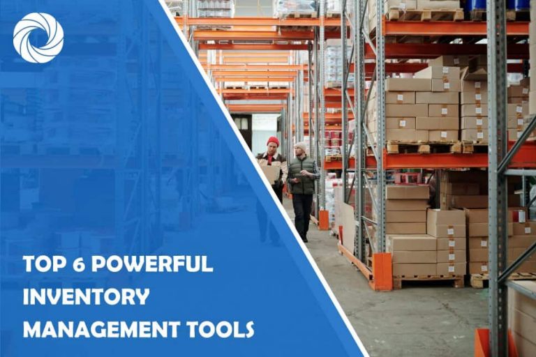 Top 6 Powerful Inventory Management Tools Top 6 Powerful Inventory Management Tools