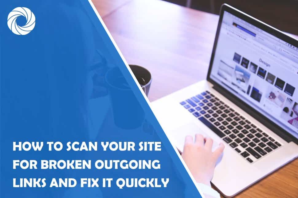 How to Scan Your Site for Broken Outgoing Links and Fix It Quickly