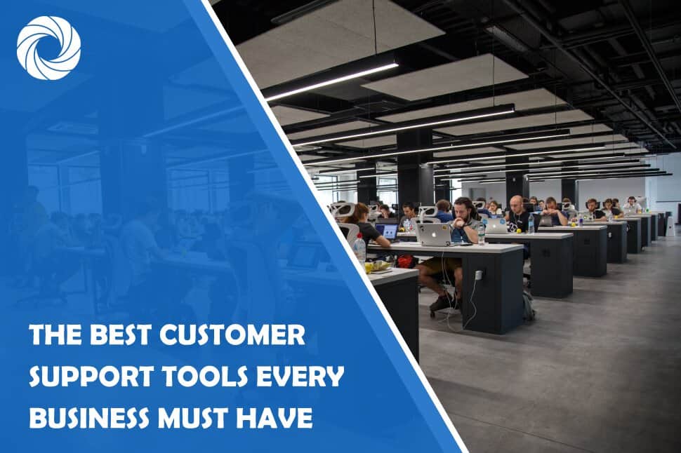 The Best Customer Support Tools Every Business Must Have