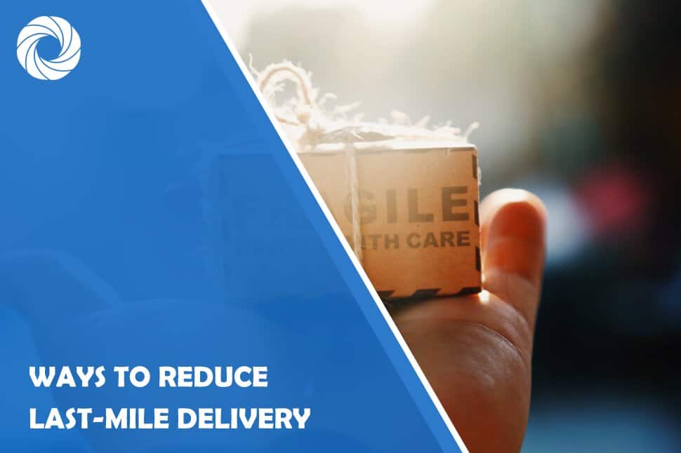 Ways to Reduce Last-Mile Delivery