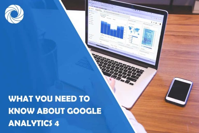 What You Need to Know About Google Analytics 4 What You Need to Know About Google Analytics 4
