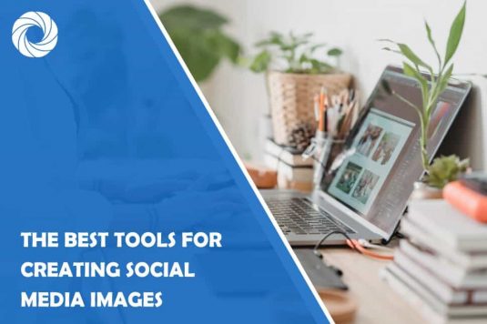 The Best Tools for Creating Social Media Images
