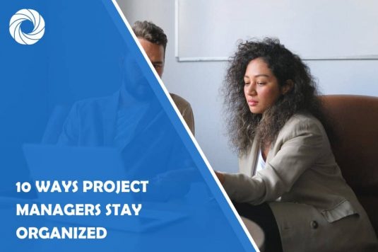 10 Ways Project Managers Stay Organized