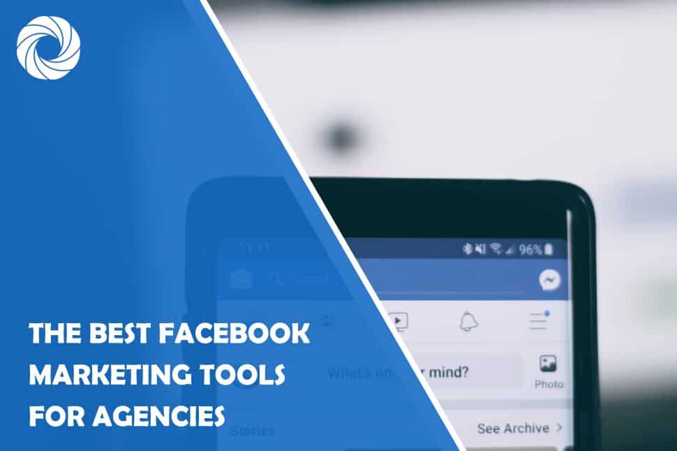 The Best Facebook Marketing Tools for Agencies