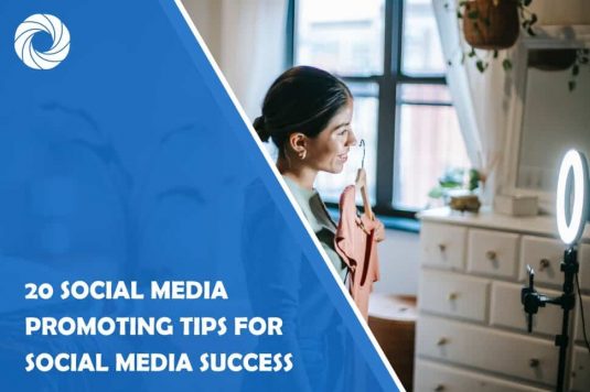 20 Social Media Promoting Tips For Social Media Success