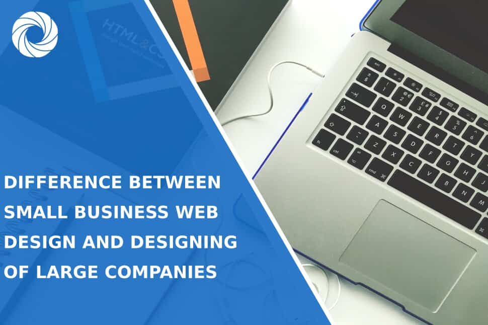 Difference Between Small Business Web Design And Designing of Large Companies