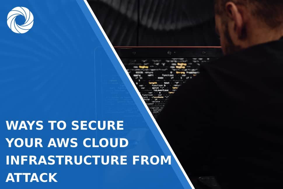Ways to Secure Your AWS Cloud Infrastructure from Attack