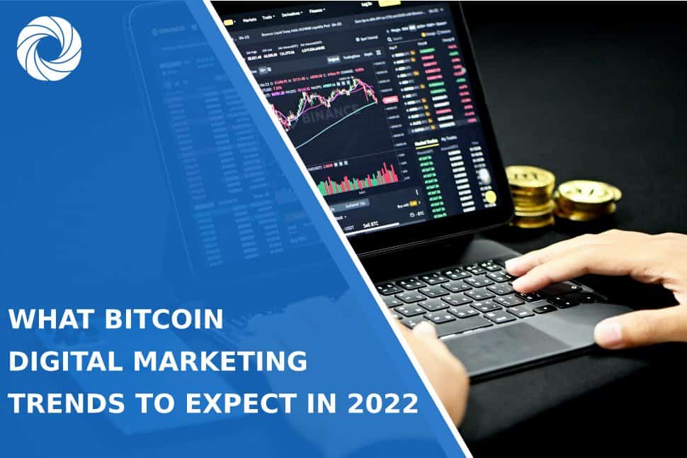 What Bitcoin Digital Marketing Trends To Expect In 2022
