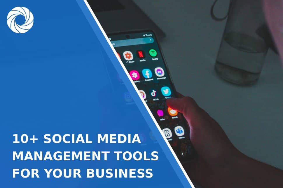 10+ Social Media Management Tools for Your Business