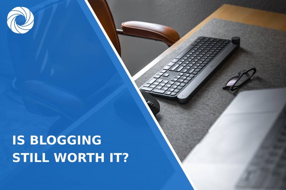 Is Blogging Still Worth It?