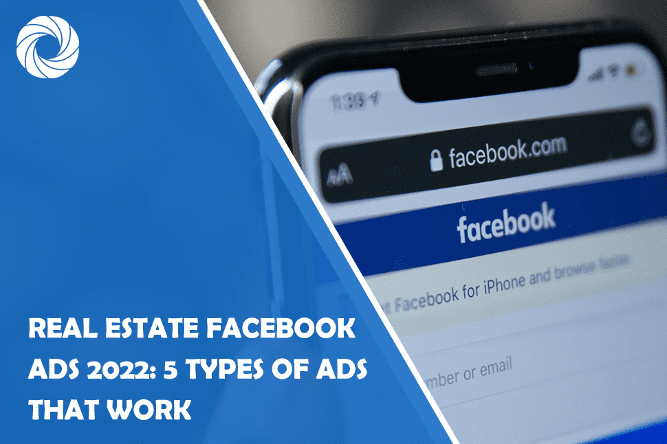 Real Estate Facebook Ads 2022: 5 Types of Ads That Work