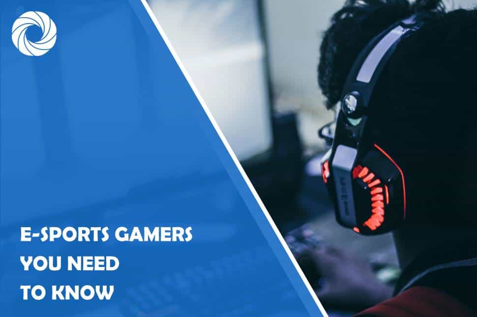 9 E-Sports Gamers You Need to Know