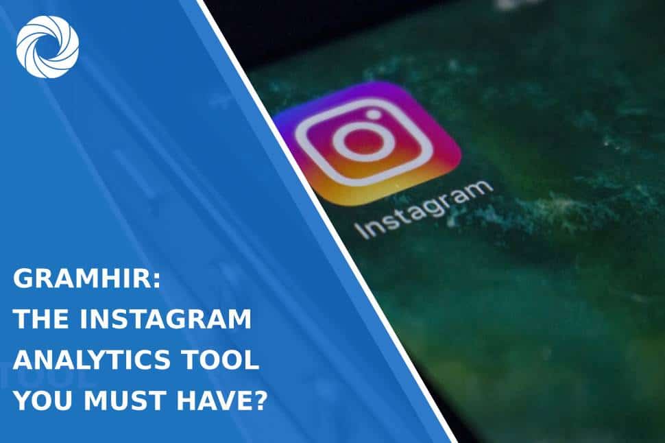 Gramhir: The Instagram Analytics Tool You Must Have?