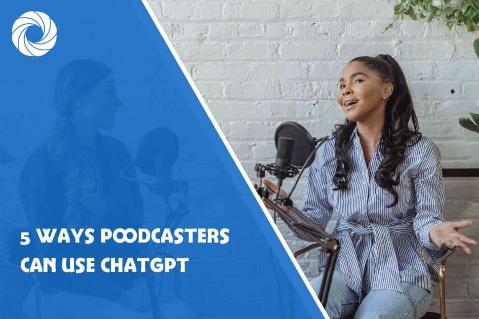 5 ways podcasters can use chatgpt