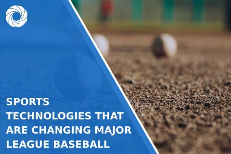 Sports Technologies That Are Changing Major League Baseball Sports Technologies That Are Changing Major League Baseball