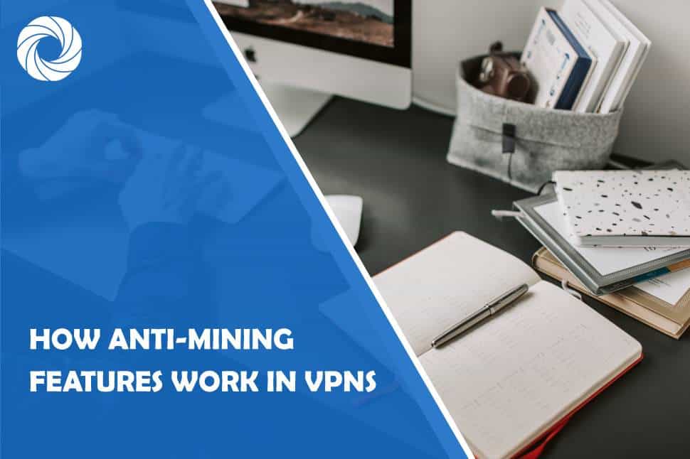 how anti-mining features work in vpns