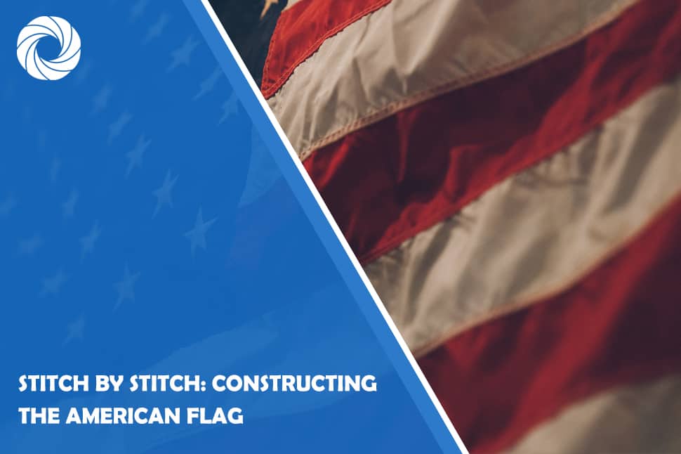 Stitch by Stitch: Constructing the American Flag