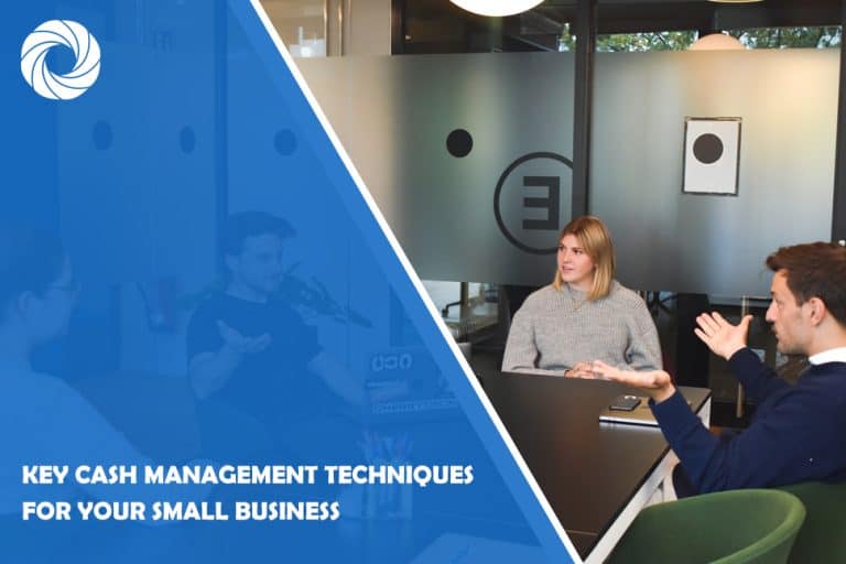 Key Cash Management Techniques for Your Small Business Key Cash Management Techniques for Your Small Business