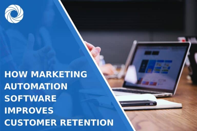 How Marketing Automation Software Improves Customer Retention How Marketing Automation Software Improves Customer Retention