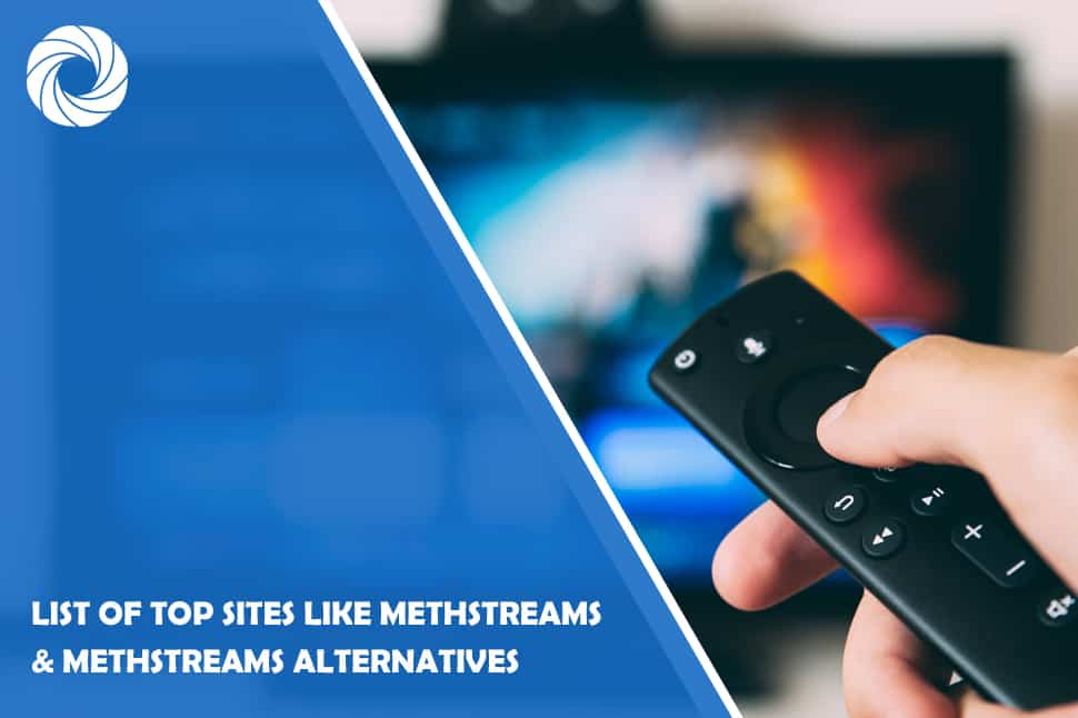 List of Top Sites Like Methstreams & Methstreams Alternatives