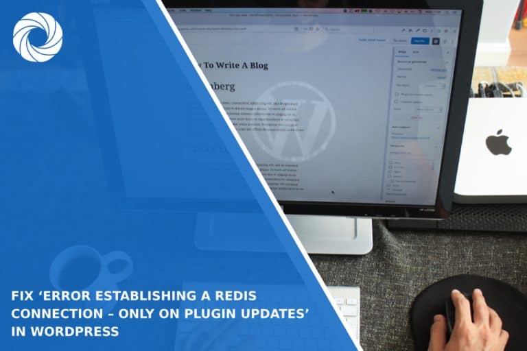 Fix ‘Error Establishing a Redis Connection – Only on Plugin Updates’ in WordPress