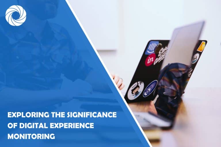 Exploring the Significance of Digital Experience Monitoring Exploring the Significance of Digital Experience Monitoring