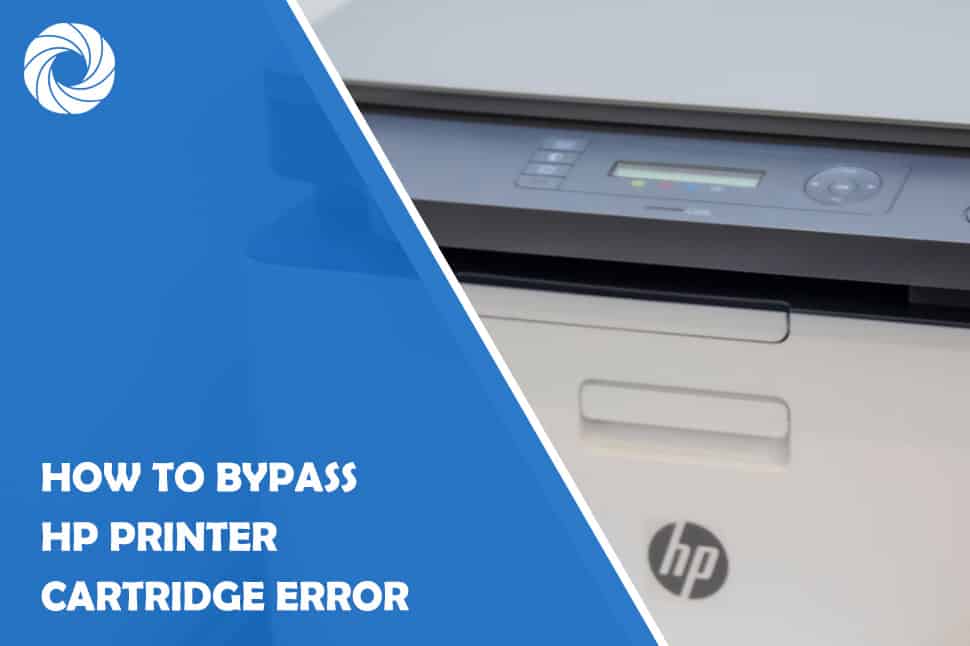 How To Bypass Hp Printer Cartridge Error? A Simple Guide