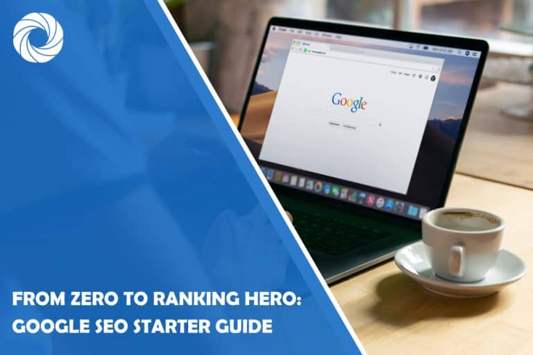 From Zero to Ranking Hero: Google SEO Starter Guide From Zero to Ranking Hero: Google SEO Starter Guide