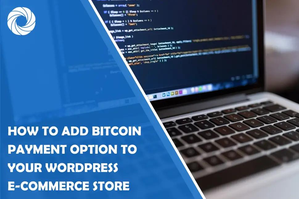 How to Add Bitcoin Payment Option to Your WordPress E-commerce Store