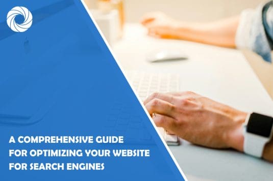 A Comprehensive Guide for Optimizing Your Website for Search Engines